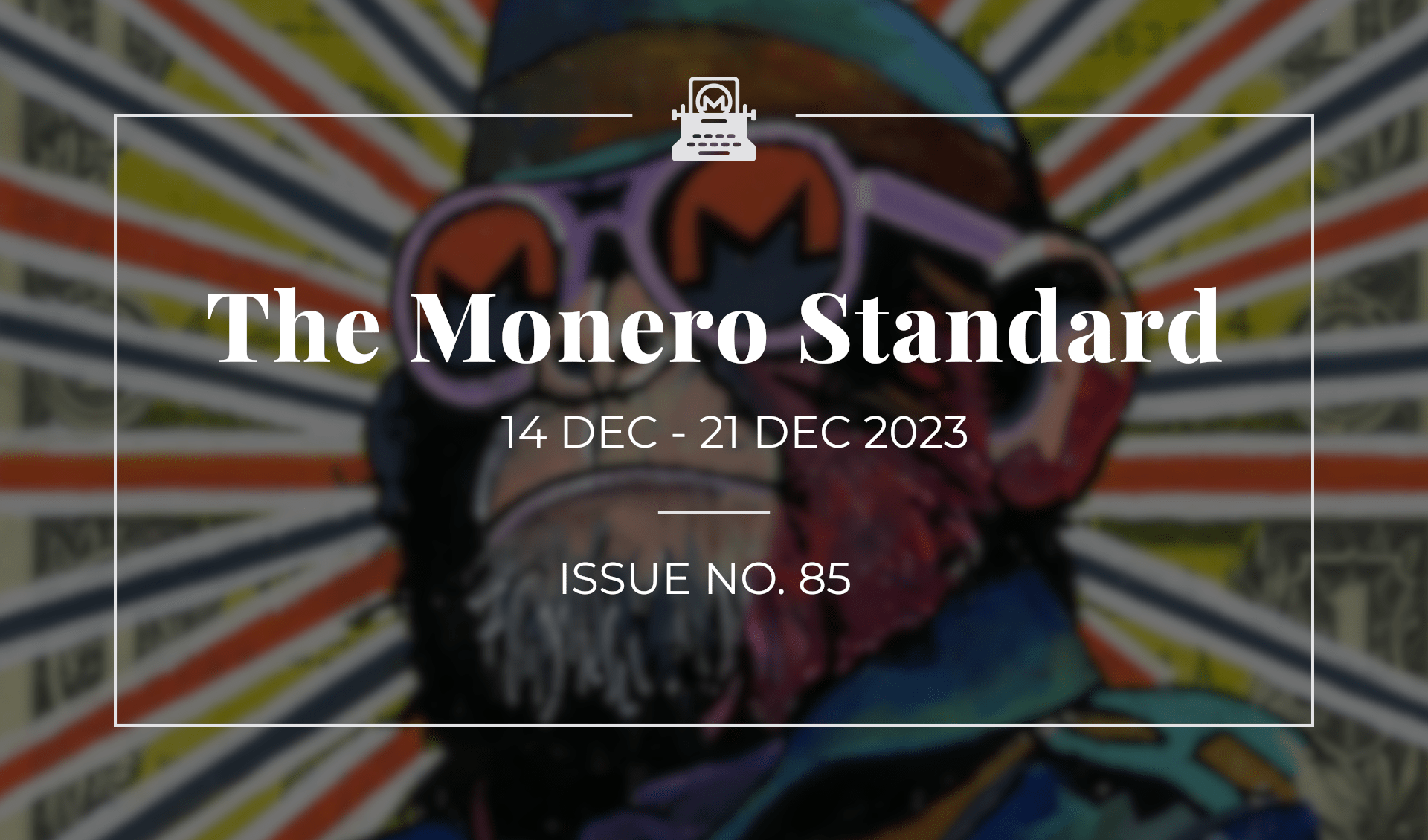 The Monero Standard #85: 14 Dec 2023 - 21 Dec 2023