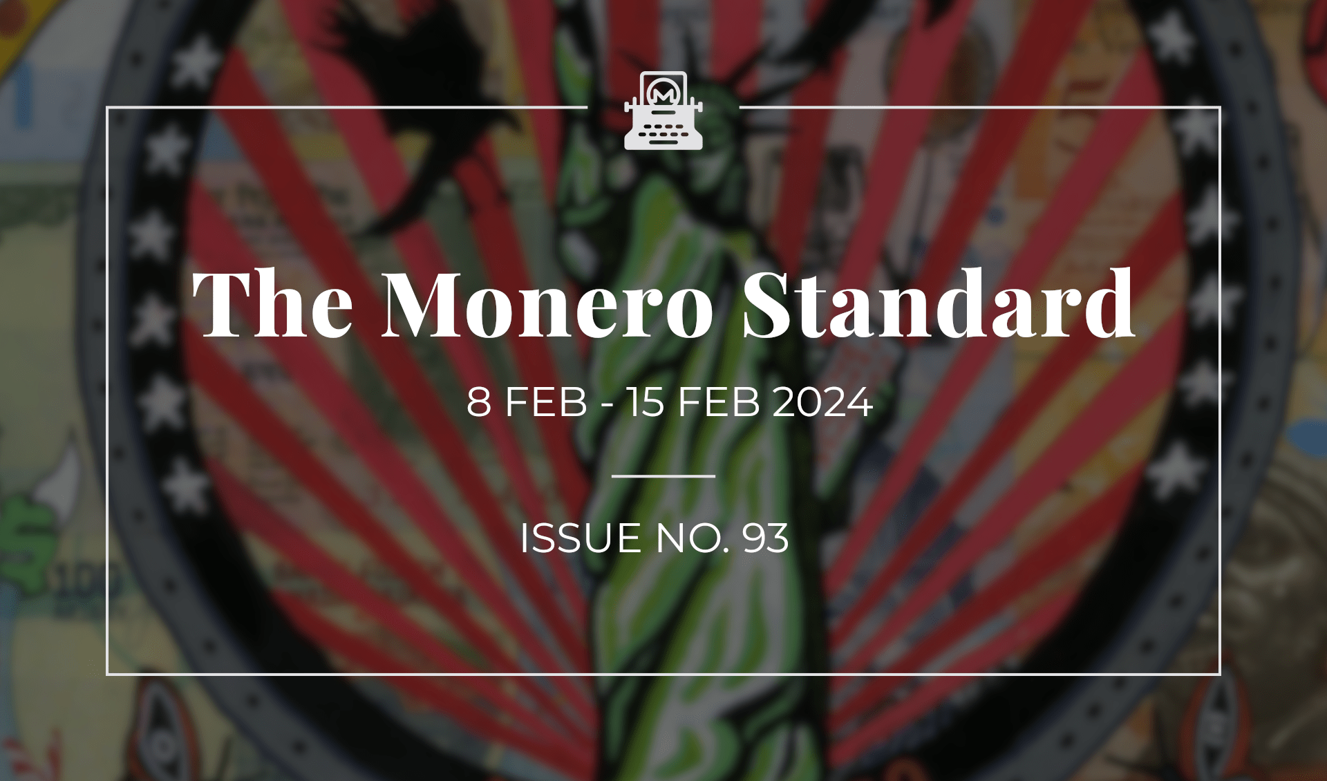 The Monero Standard #93: 8 Feb 2023 - 15 Feb 2024